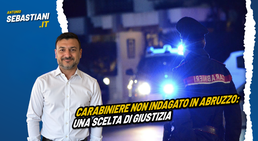 Carabiniere non indagato in Abruzzo: una scelta di giustizia